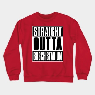 Straight Outta Busch Stadium in St. Louis Crewneck Sweatshirt